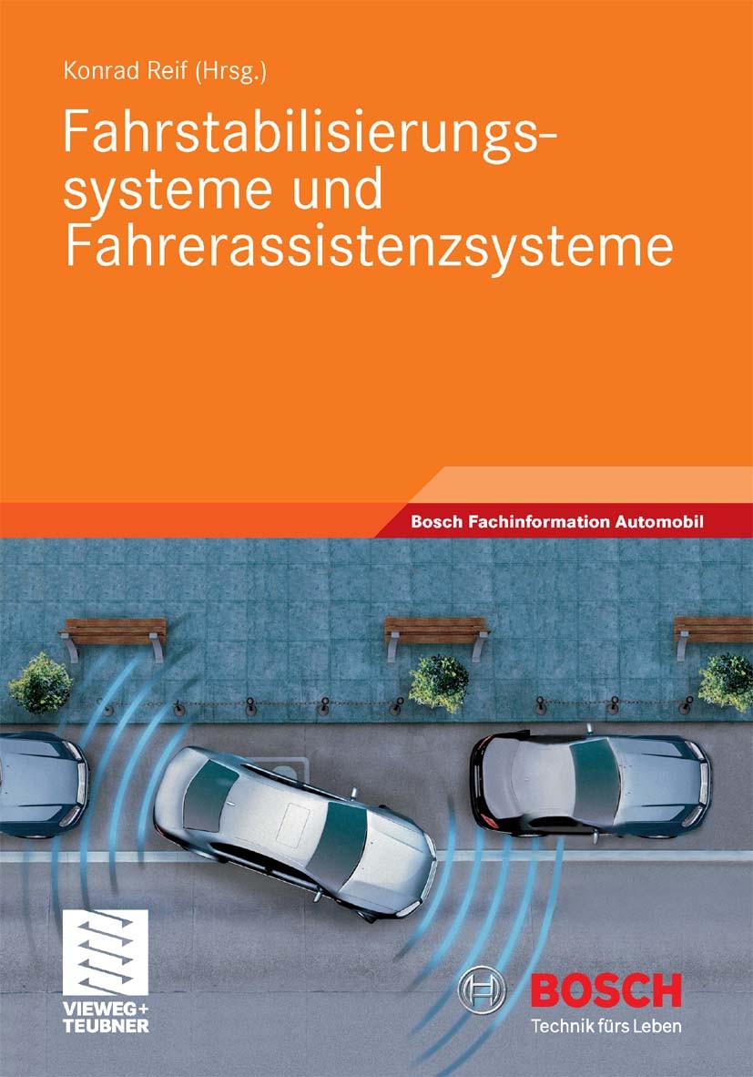 Titlebook: Fahrstabilisierungssysteme und Fahrerassistenzsysteme; Konrad Reif Book 2010 Vieweg+Teubner Verlag | Springer Fachmedien Wiesbaden GmbH, W Titlebook: Fahrstabilisierungssysteme und Fahrerassistenzsysteme; Konrad Reif Book 2010 Vieweg+Teubner Verlag | Springer Fachmedien Wiesbaden GmbH, W