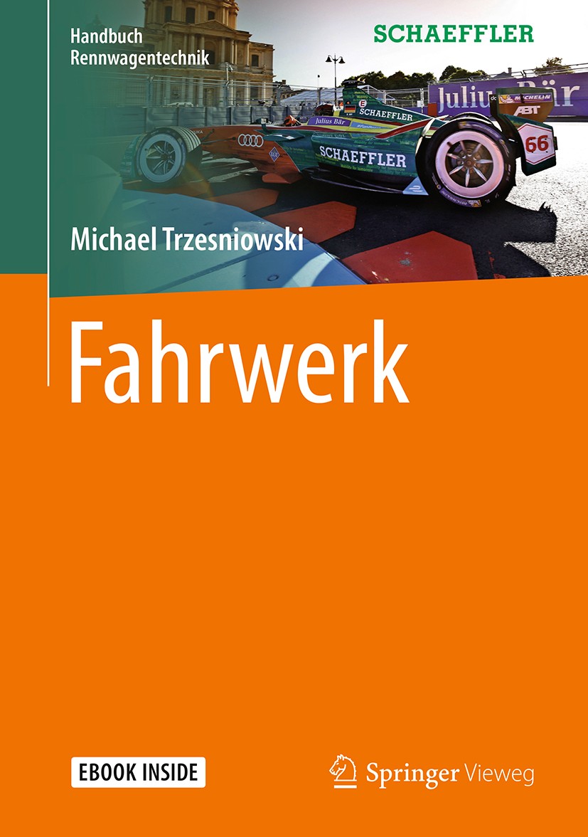 Titlebook: Fahrwerk; Michael Trzesniowski Book 20171st edition Springer Fachmedien Wiesbaden GmbH 2017 Rennfahrzeug.Fahrwerktechnik.Wettbewerbsfahrze Titlebook: Fahrwerk; Michael Trzesniowski Book 20171st edition Springer Fachmedien Wiesbaden GmbH 2017 Rennfahrzeug.Fahrwerktechnik.Wettbewerbsfahrze