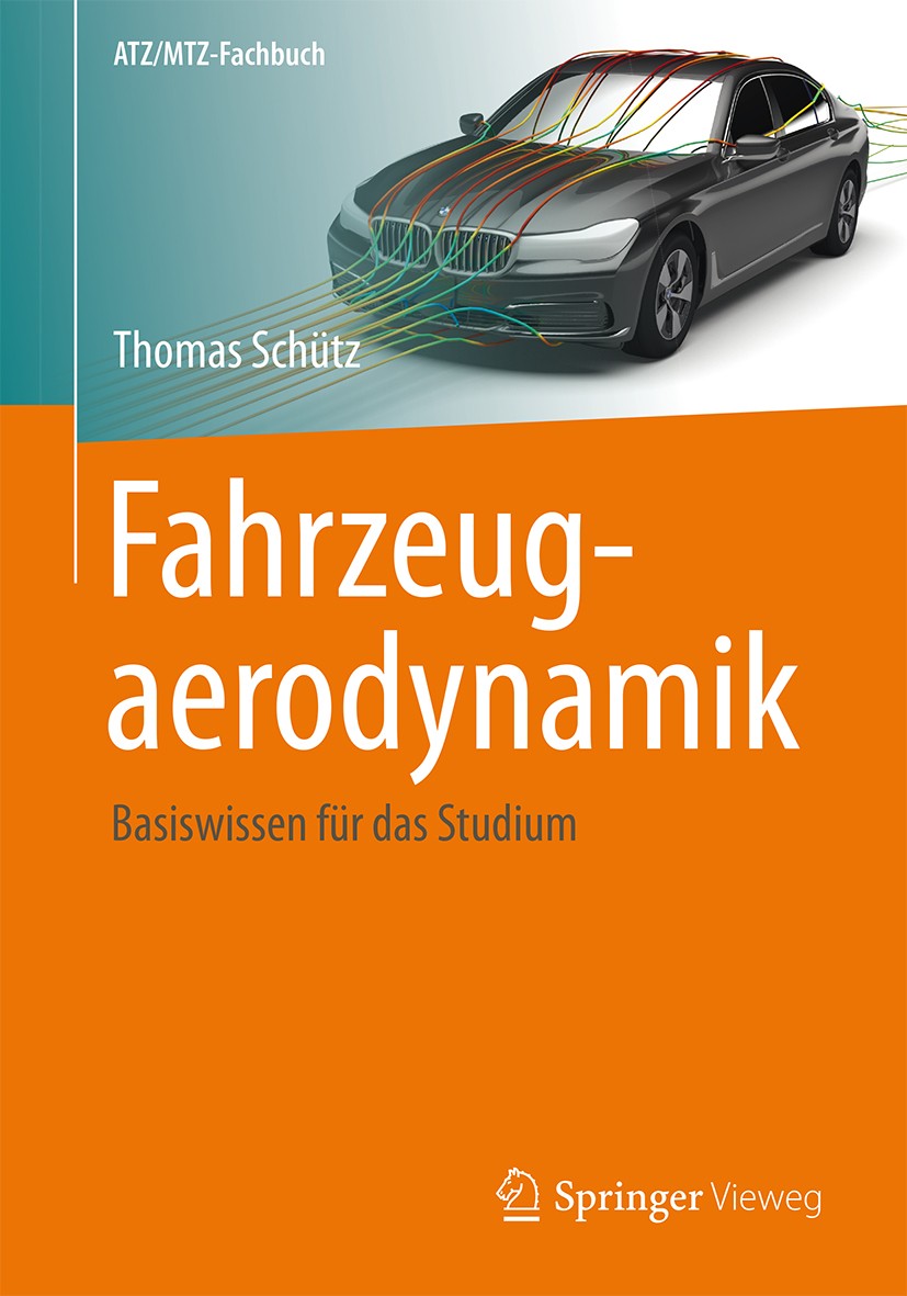 Titlebook: Fahrzeugaerodynamik; Basiswissen für das Thomas Schütz Textbook 2016 Springer Fachmedien Wiesbaden 2016 Fahrwiderstände.Strömungsmechanik. Titlebook: Fahrzeugaerodynamik; Basiswissen für das Thomas Schütz Textbook 2016 Springer Fachmedien Wiesbaden 2016 Fahrwiderstände.Strömungsmechanik.