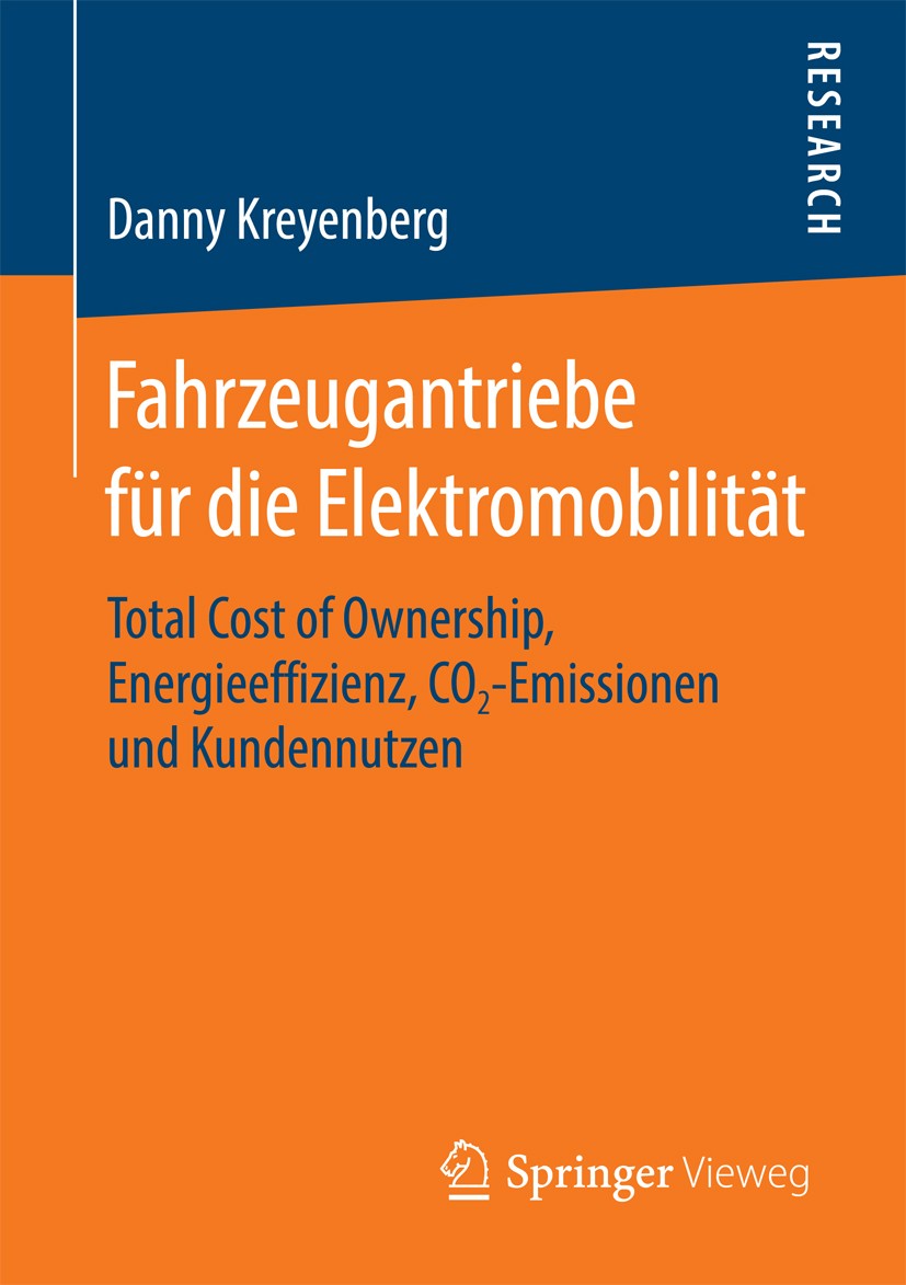 Titlebook: Fahrzeugantriebe für die Elektromobilität; Total Cost of Owners Danny Kreyenberg Book 2016 Springer Fachmedien Wiesbaden 2016 TCO.Ökobilanz Titlebook: Fahrzeugantriebe für die Elektromobilität; Total Cost of Owners Danny Kreyenberg Book 2016 Springer Fachmedien Wiesbaden 2016 TCO.Ökobilanz