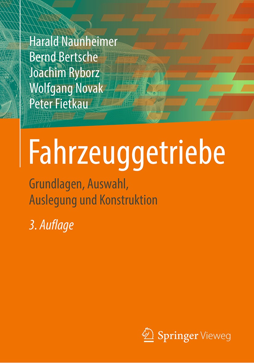 Titlebook: Fahrzeuggetriebe; Grundlagen, Auswahl, Harald Naunheimer,Bernd Bertsche,Peter Fietkau Book 2019Latest edition Springer-Verlag Berlin Heidel Titlebook: Fahrzeuggetriebe; Grundlagen, Auswahl, Harald Naunheimer,Bernd Bertsche,Peter Fietkau Book 2019Latest edition Springer-Verlag Berlin Heidel