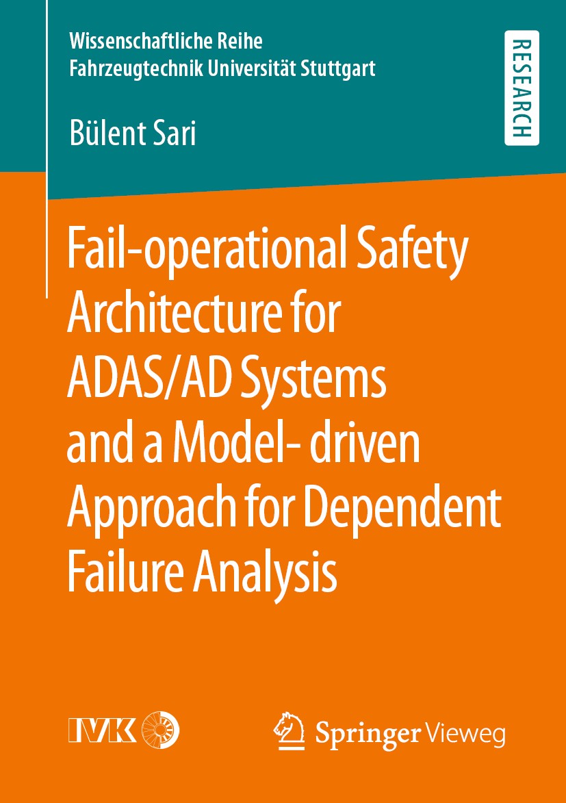 Titlebook: Fail-operational Safety Architecture for ADAS/AD Systems and a Model-driven Approach for Dependent F; Bülent Sari Book 2020 The Editor(s) Titlebook: Fail-operational Safety Architecture for ADAS/AD Systems and a Model-driven Approach for Dependent F; Bülent Sari Book 2020 The Editor(s)