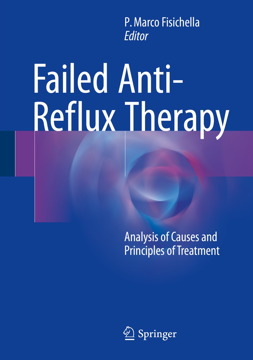 Titlebook: Failed Anti-Reflux Therapy; Analysis of Causes a P. Marco Fisichella Book 2017Latest edition Springer International Publishing AG 2017 Anti Titlebook: Failed Anti-Reflux Therapy; Analysis of Causes a P. Marco Fisichella Book 2017Latest edition Springer International Publishing AG 2017 Anti