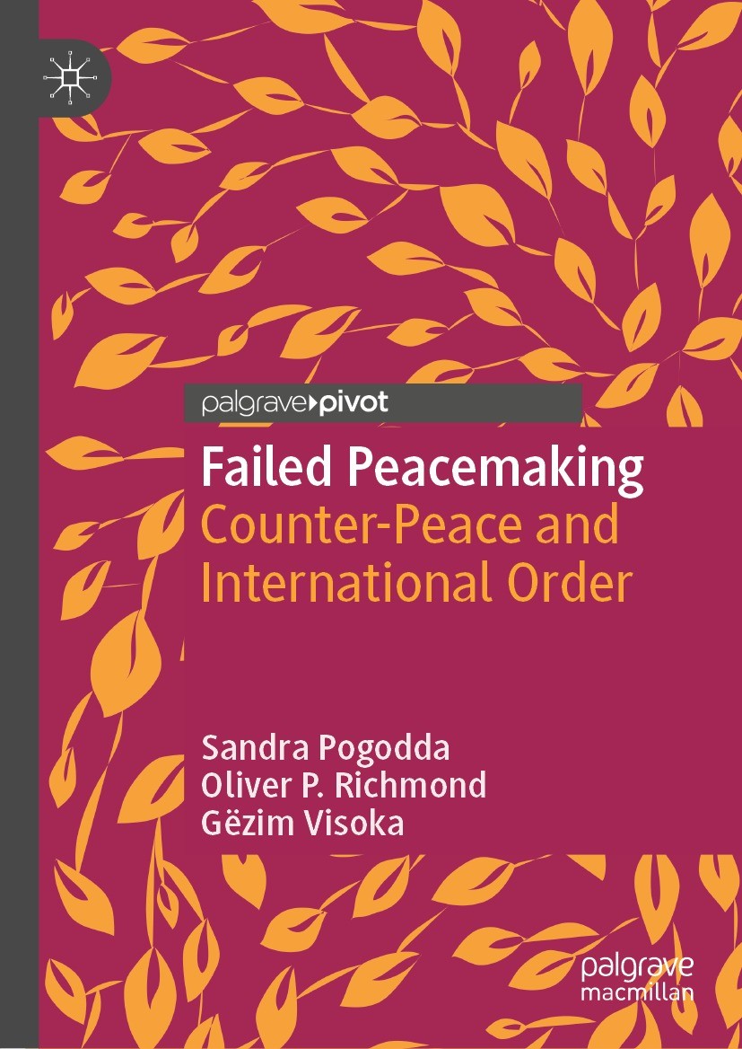Titlebook: Failed Peacemaking; Counter-Peace and In Sandra Pogodda,Oliver P. Richmond,Gëzim Visoka Book 2023 The Editor(s) (if applicable) and The Aut Titlebook: Failed Peacemaking; Counter-Peace and In Sandra Pogodda,Oliver P. Richmond,Gëzim Visoka Book 2023 The Editor(s) (if applicable) and The Aut