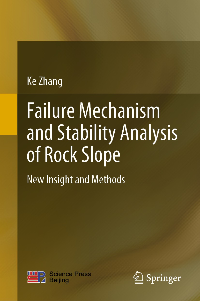 Titlebook: Failure Mechanism and Stability Analysis of Rock Slope; New Insight and Meth Ke Zhang Book 2020 Science Press and Springer Nature Singapore Titlebook: Failure Mechanism and Stability Analysis of Rock Slope; New Insight and Meth Ke Zhang Book 2020 Science Press and Springer Nature Singapore