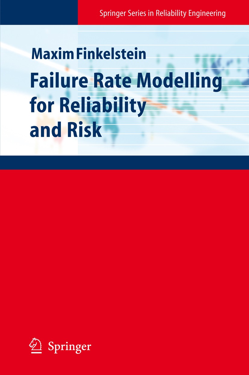 Titlebook: Failure Rate Modelling for Reliability and Risk; Maxim Finkelstein Book 2008 Springer-Verlag London 2008 Failure Rate.Intensity Processes. Titlebook: Failure Rate Modelling for Reliability and Risk; Maxim Finkelstein Book 2008 Springer-Verlag London 2008 Failure Rate.Intensity Processes.