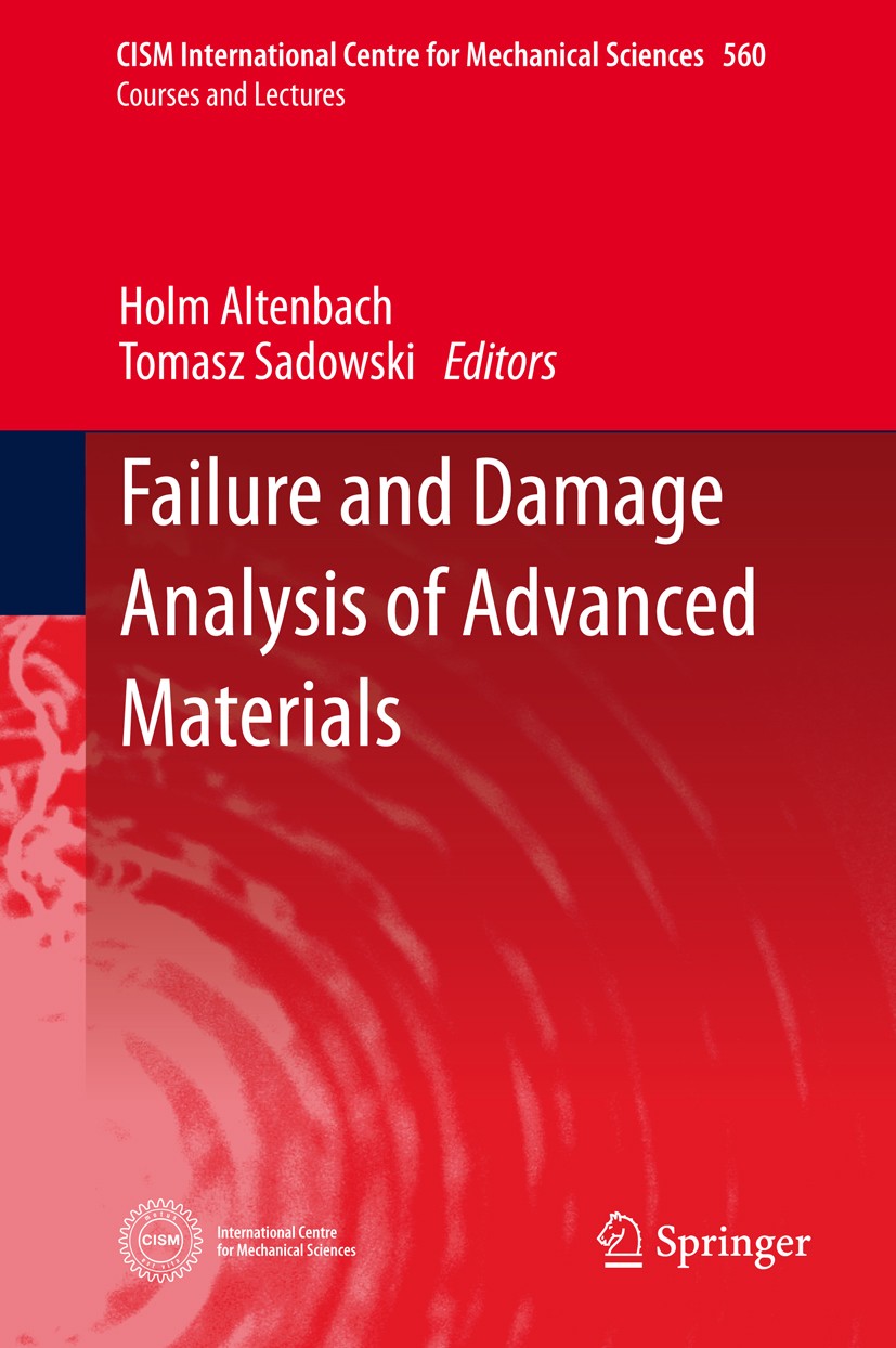 Titlebook: Failure and Damage Analysis of Advanced Materials; Holm Altenbach,Tomasz Sadowski Book 2015 The Editor(s) (if applicable) and The Author(s Titlebook: Failure and Damage Analysis of Advanced Materials; Holm Altenbach,Tomasz Sadowski Book 2015 The Editor(s) (if applicable) and The Author(s