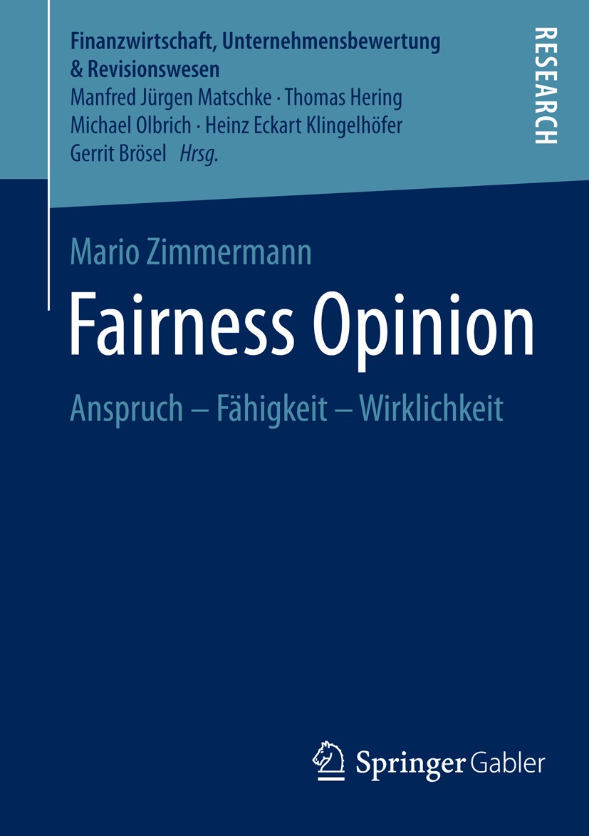 Titlebook: Fairness Opinion; Anspruch – Fähigkeit Mario Zimmermann Book 2016 Springer Fachmedien Wiesbaden 2016 Unternehmensbewertung.Unternehmenstran Titlebook: Fairness Opinion; Anspruch – Fähigkeit Mario Zimmermann Book 2016 Springer Fachmedien Wiesbaden 2016 Unternehmensbewertung.Unternehmenstran