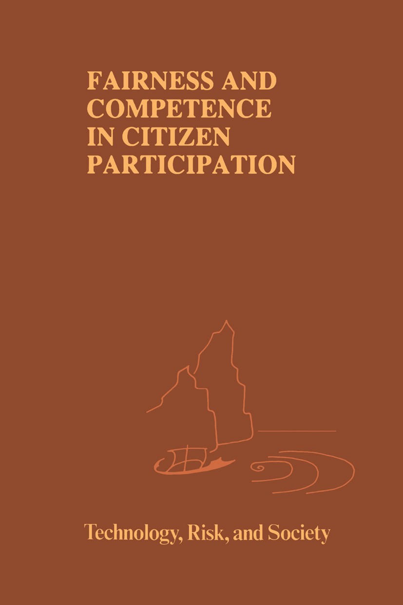 Titlebook: Fairness and Competence in Citizen Participation; Evaluating Models fo Ortwin Renn,Thomas Webler,Peter Wiedemann Book 1995 Springer Science Titlebook: Fairness and Competence in Citizen Participation; Evaluating Models fo Ortwin Renn,Thomas Webler,Peter Wiedemann Book 1995 Springer Science