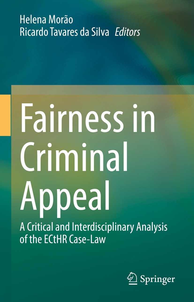 Titlebook: Fairness in Criminal Appeal; A Critical and Inter Helena Morão,Ricardo Tavares da Silva Book 2023 The Editor(s) (if applicable) and The Aut Titlebook: Fairness in Criminal Appeal; A Critical and Inter Helena Morão,Ricardo Tavares da Silva Book 2023 The Editor(s) (if applicable) and The Aut