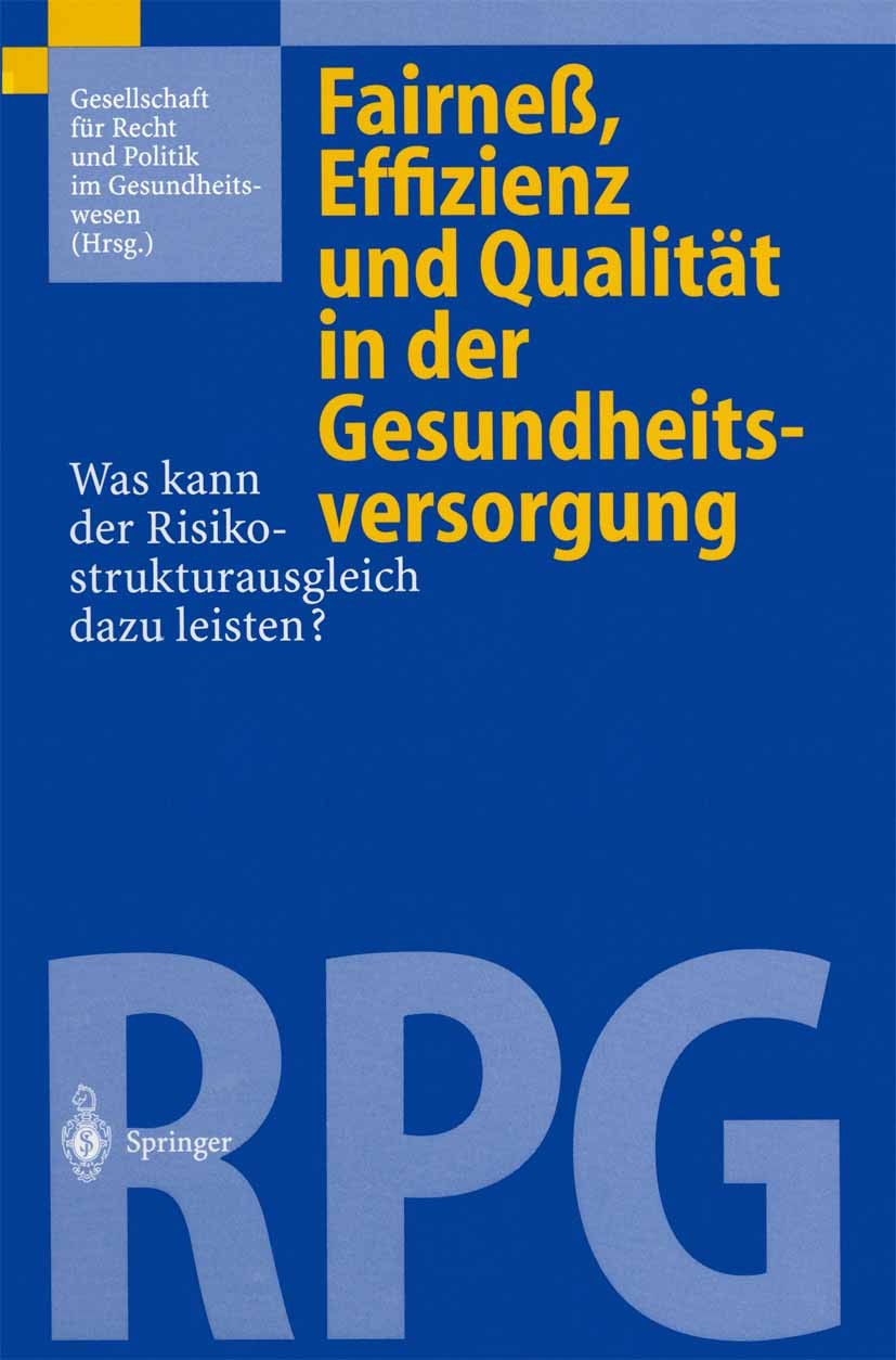 Titlebook: Fairneß, Effizienz und Qualität in der Gesundheitsversorgung; Was kann der Risikos Gesellschaft für Recht und Politik im Gesundheitsw Confe Titlebook: Fairneß, Effizienz und Qualität in der Gesundheitsversorgung; Was kann der Risikos Gesellschaft für Recht und Politik im Gesundheitsw Confe