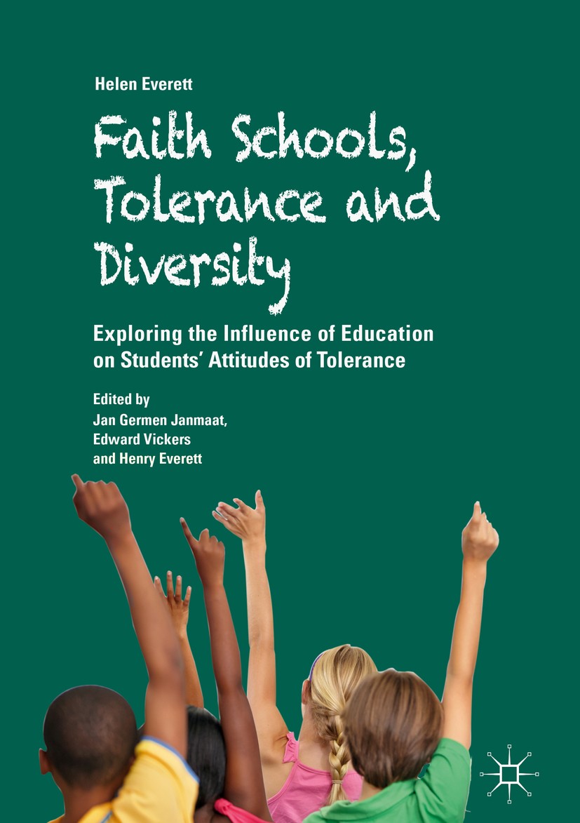 Titlebook: Faith Schools, Tolerance and Diversity; Exploring the Influe Helen Everett,Jan Germen Janmaat,Edward Vickers,He Book 2018 The Editor(s) (if Titlebook: Faith Schools, Tolerance and Diversity; Exploring the Influe Helen Everett,Jan Germen Janmaat,Edward Vickers,He Book 2018 The Editor(s) (if