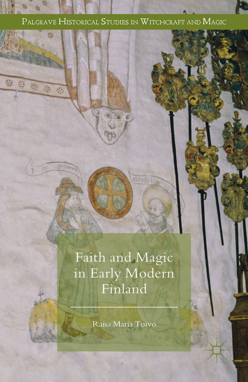 Titlebook: Faith and Magic in Early Modern Finland; Raisa Maria Toivo Book 2016 The Editor(s) (if applicable) and The Author(s) 2016 Early modern.Fin Titlebook: Faith and Magic in Early Modern Finland; Raisa Maria Toivo Book 2016 The Editor(s) (if applicable) and The Author(s) 2016 Early modern.Fin