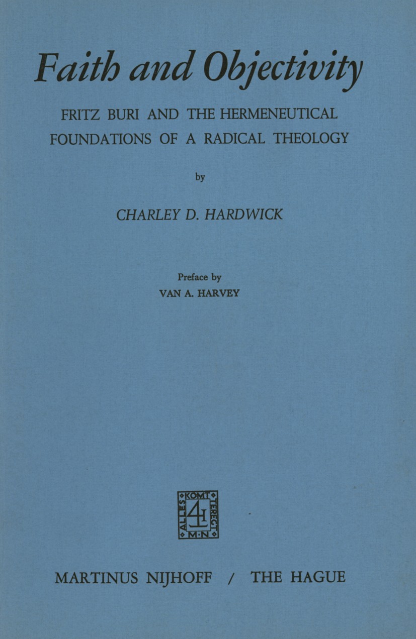 Titlebook: Faith and Objectivity; Fritz Buri and the H Charley D. Hardwick Book 1972 Martinus Nijhoff, The Hague, Netherlands 1972 attention.language. Titlebook: Faith and Objectivity; Fritz Buri and the H Charley D. Hardwick Book 1972 Martinus Nijhoff, The Hague, Netherlands 1972 attention.language.