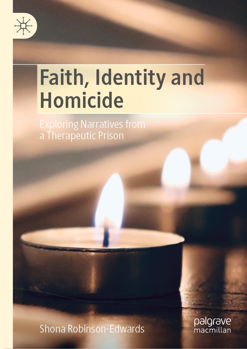 Titlebook: Faith, Identity and Homicide; Exploring Narratives Shona Robinson-Edwards Book 2022 The Editor(s) (if applicable) and The Author(s), under Titlebook: Faith, Identity and Homicide; Exploring Narratives Shona Robinson-Edwards Book 2022 The Editor(s) (if applicable) and The Author(s), under