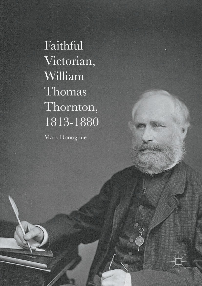 Titlebook: Faithful Victorian; William Thomas Thorn Mark Donoghue Book 2016 The Editor(s) (if applicable) and The Author(s) 2016 William Thomas Thornt Titlebook: Faithful Victorian; William Thomas Thorn Mark Donoghue Book 2016 The Editor(s) (if applicable) and The Author(s) 2016 William Thomas Thornt