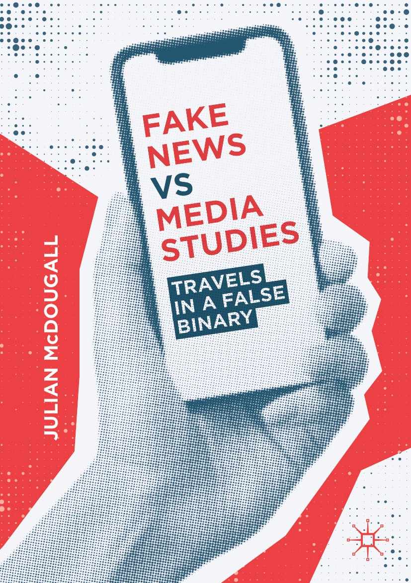 Titlebook: Fake News vs Media Studies; Travels in a False B Julian McDougall Book 2019 The Editor(s) (if applicable) and The Author(s) 2019 fake news. Titlebook: Fake News vs Media Studies; Travels in a False B Julian McDougall Book 2019 The Editor(s) (if applicable) and The Author(s) 2019 fake news.