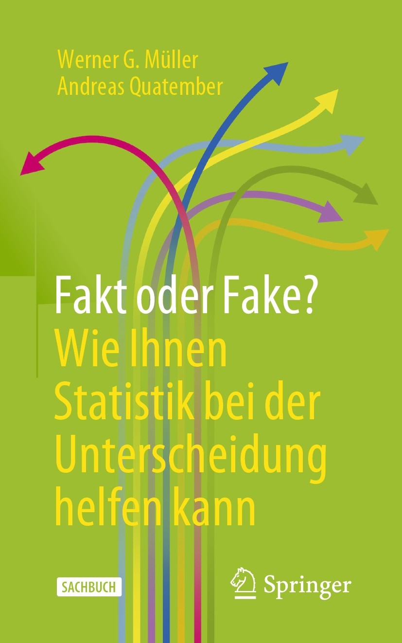 Titlebook: Fakt oder Fake? Wie Ihnen Statistik bei der Unterscheidung helfen kann; Werner G. Müller,Andreas Quatember Book 2022 Der/die Herausgeber b Titlebook: Fakt oder Fake? Wie Ihnen Statistik bei der Unterscheidung helfen kann; Werner G. Müller,Andreas Quatember Book 2022 Der/die Herausgeber b