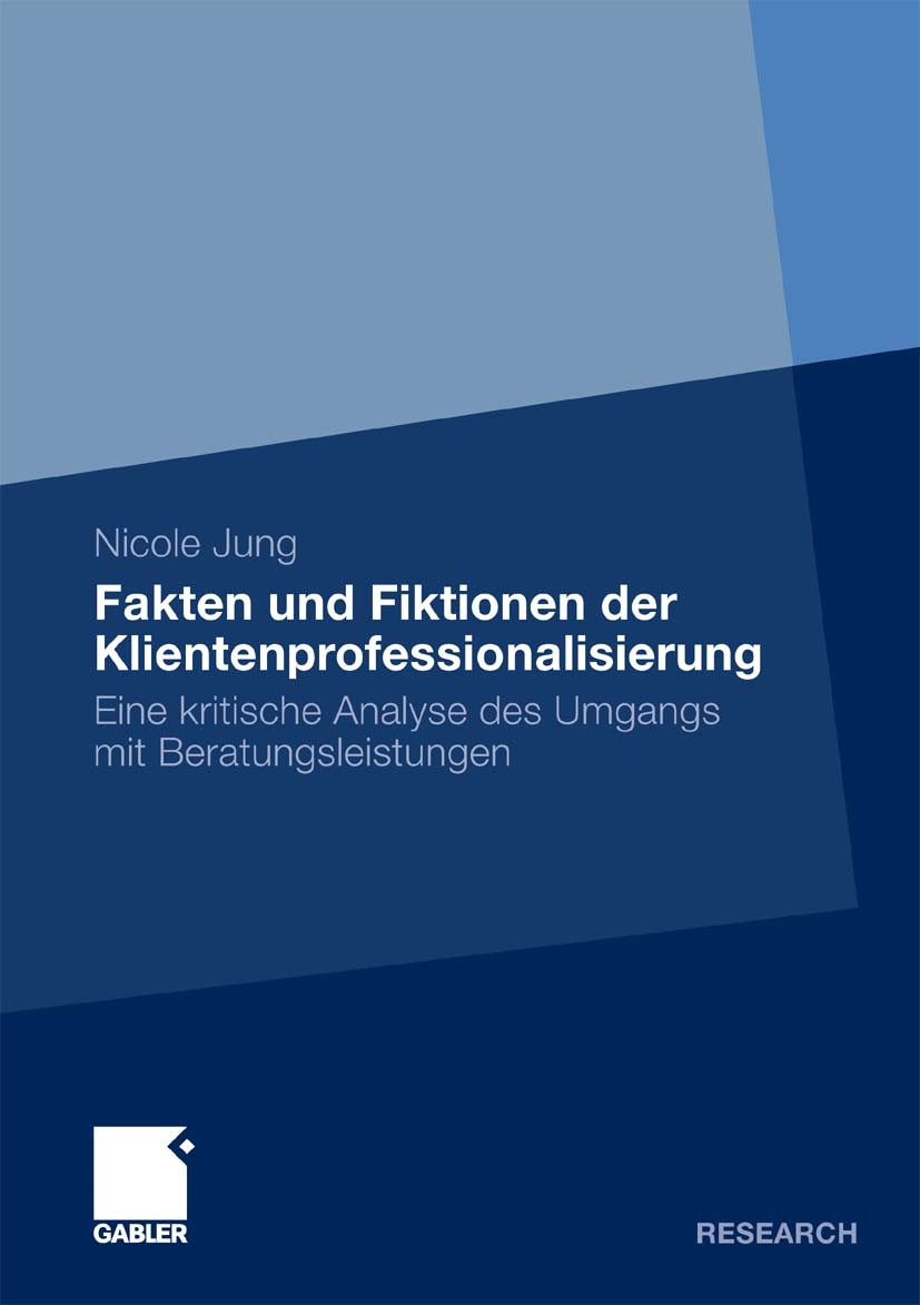 Titlebook: Fakten und Fiktionen der Klientenprofessionalisierung; Eine kritische Analy Nicole Jung Book 2010 Gabler Verlag | Springer Fachmedien Wiesb Titlebook: Fakten und Fiktionen der Klientenprofessionalisierung; Eine kritische Analy Nicole Jung Book 2010 Gabler Verlag | Springer Fachmedien Wiesb