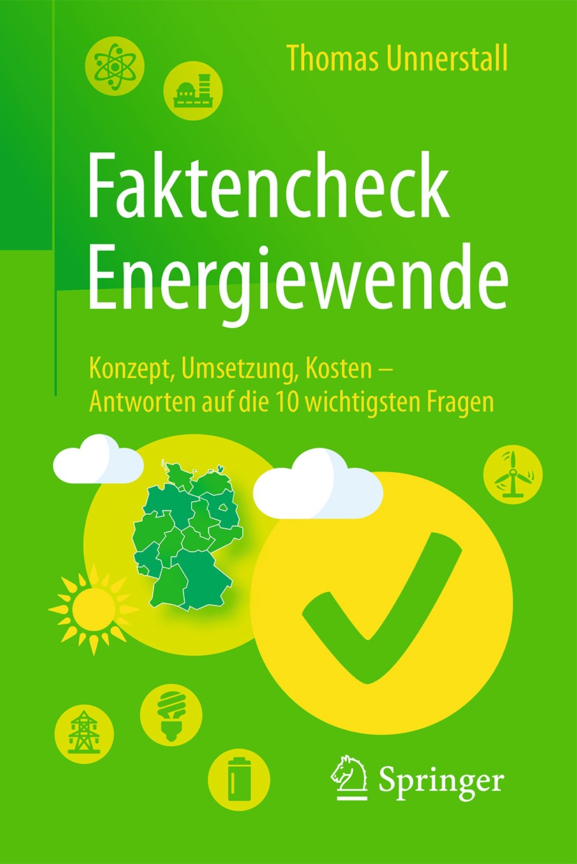 Titlebook: Faktencheck Energiewende; Konzept, Umsetzung, Thomas Unnerstall Book 2016 Springer-Verlag Berlin Heidelberg 2016 Kosten Energiewende.Energ Titlebook: Faktencheck Energiewende; Konzept, Umsetzung, Thomas Unnerstall Book 2016 Springer-Verlag Berlin Heidelberg 2016 Kosten Energiewende.Energ