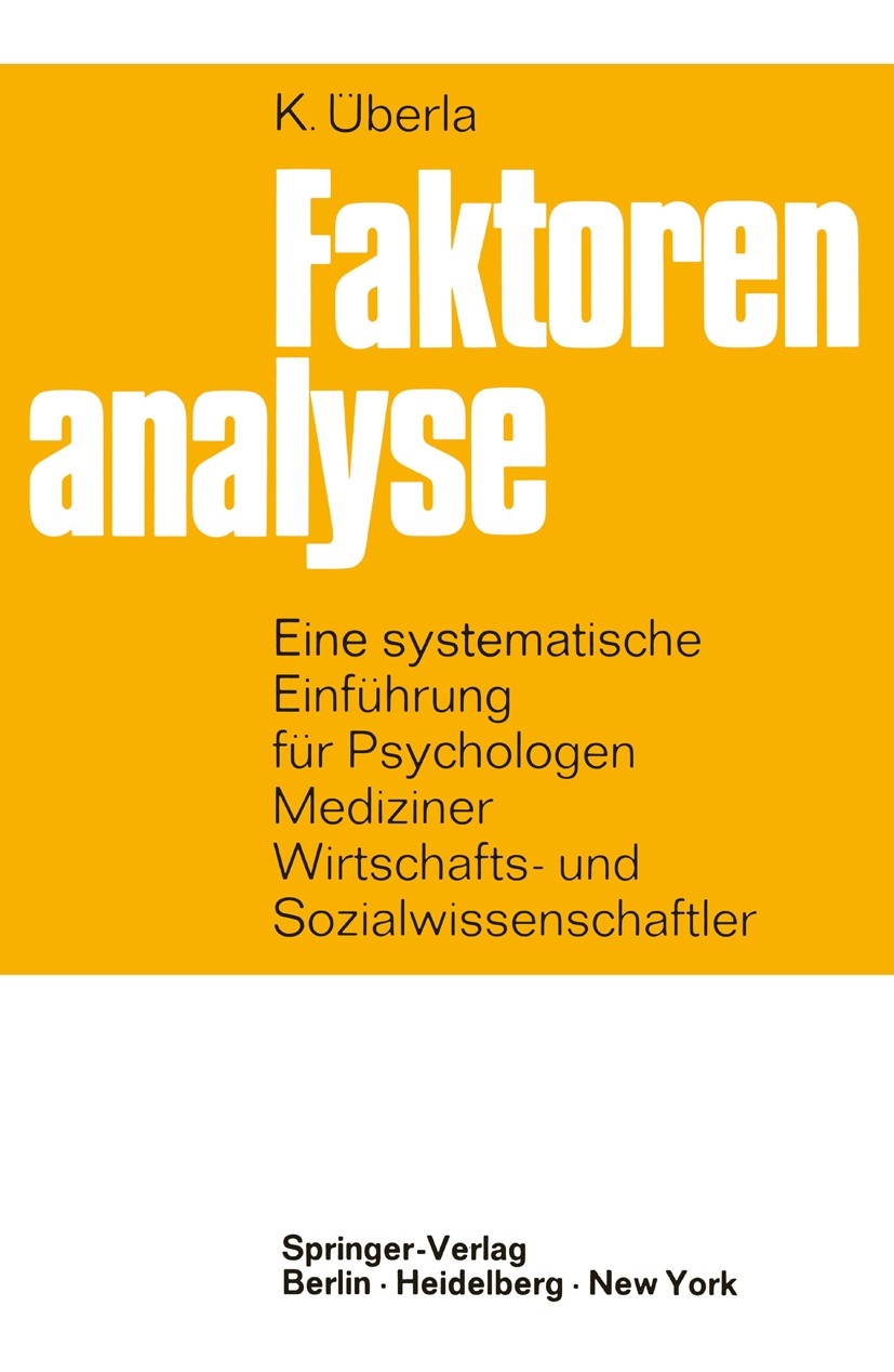 Titlebook: Faktorenanalyse; Eine systematische E K. Überla Book 1968 Springer-Verlag Berlin Heidelberg 1968 Clusteranalyse.Datenverarbeitung.Determina Titlebook: Faktorenanalyse; Eine systematische E K. Überla Book 1968 Springer-Verlag Berlin Heidelberg 1968 Clusteranalyse.Datenverarbeitung.Determina