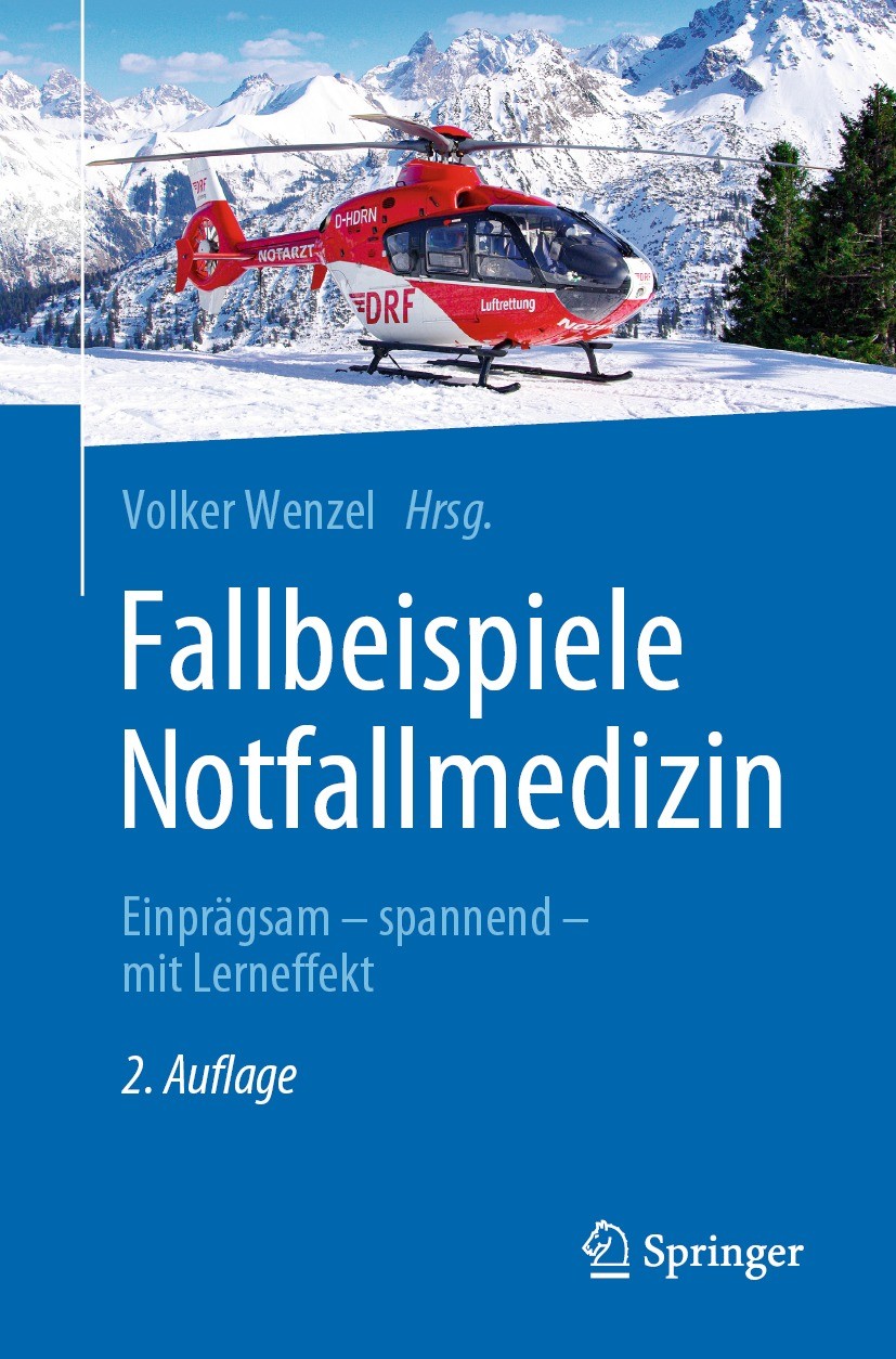 Titlebook: Fallbeispiele Notfallmedizin; Einprägsam - spannen Volker Wenzel Book 2022Latest edition Der/die Herausgeber bzw. der/die Autor(en), exklus Titlebook: Fallbeispiele Notfallmedizin; Einprägsam - spannen Volker Wenzel Book 2022Latest edition Der/die Herausgeber bzw. der/die Autor(en), exklus