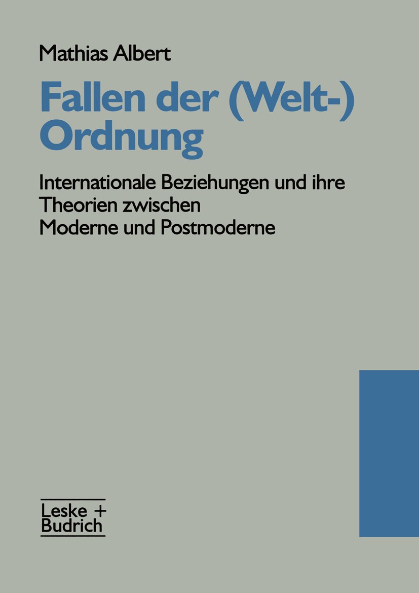 Titlebook: Fallen der (Welt-)Ordnung; Internationale Bezie Mathias Albert Book 1996 Springer Fachmedien Wiesbaden 1996 Beziehung.Europäische Union (EU Titlebook: Fallen der (Welt-)Ordnung; Internationale Bezie Mathias Albert Book 1996 Springer Fachmedien Wiesbaden 1996 Beziehung.Europäische Union (EU