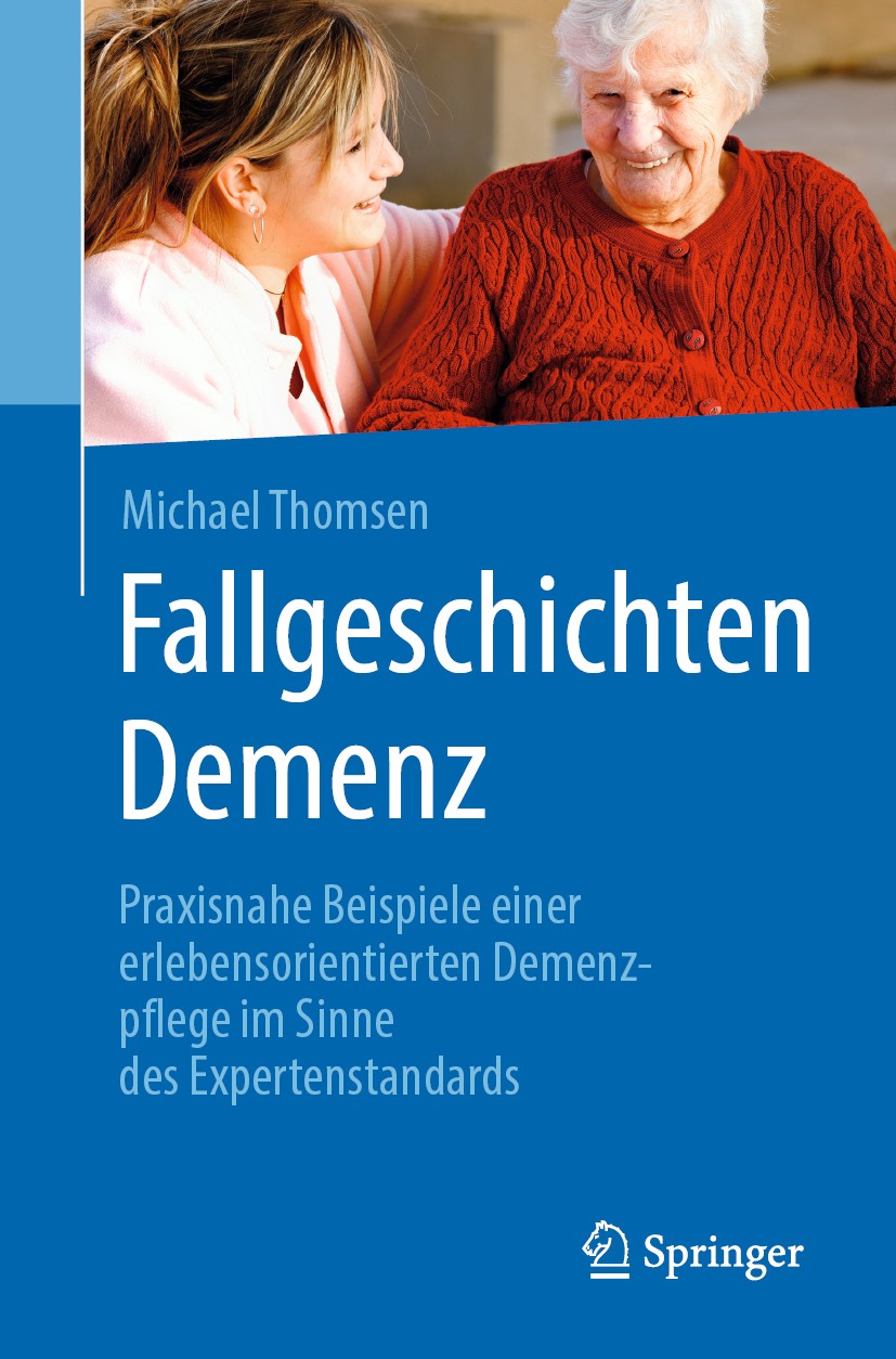 Titlebook: Fallgeschichten Demenz; Praxisnahe Beispiele Michael Thomsen Book 2019 Springer-Verlag GmbH Deutschland, ein Teil von Springer Nature 2019 Titlebook: Fallgeschichten Demenz; Praxisnahe Beispiele Michael Thomsen Book 2019 Springer-Verlag GmbH Deutschland, ein Teil von Springer Nature 2019