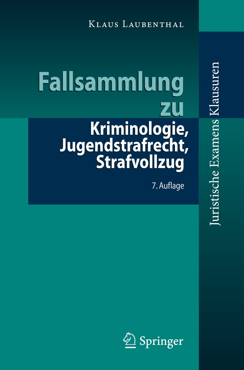 Titlebook: Fallsammlung zu Kriminologie, Jugendstrafrecht, Strafvollzug; Klaus Laubenthal Textbook 2020Latest edition Springer-Verlag GmbH Deutschlan Titlebook: Fallsammlung zu Kriminologie, Jugendstrafrecht, Strafvollzug; Klaus Laubenthal Textbook 2020Latest edition Springer-Verlag GmbH Deutschlan