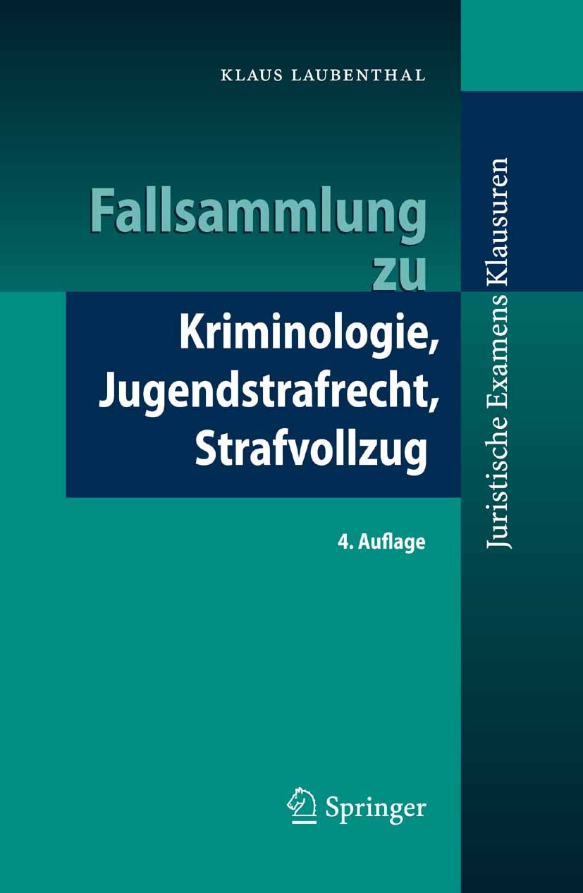 Titlebook: Fallsammlung zu Kriminologie, Jugendstrafrecht, Strafvollzug; Klaus Laubenthal Textbook 20084th edition Springer-Verlag Berlin Heidelberg Titlebook: Fallsammlung zu Kriminologie, Jugendstrafrecht, Strafvollzug; Klaus Laubenthal Textbook 20084th edition Springer-Verlag Berlin Heidelberg