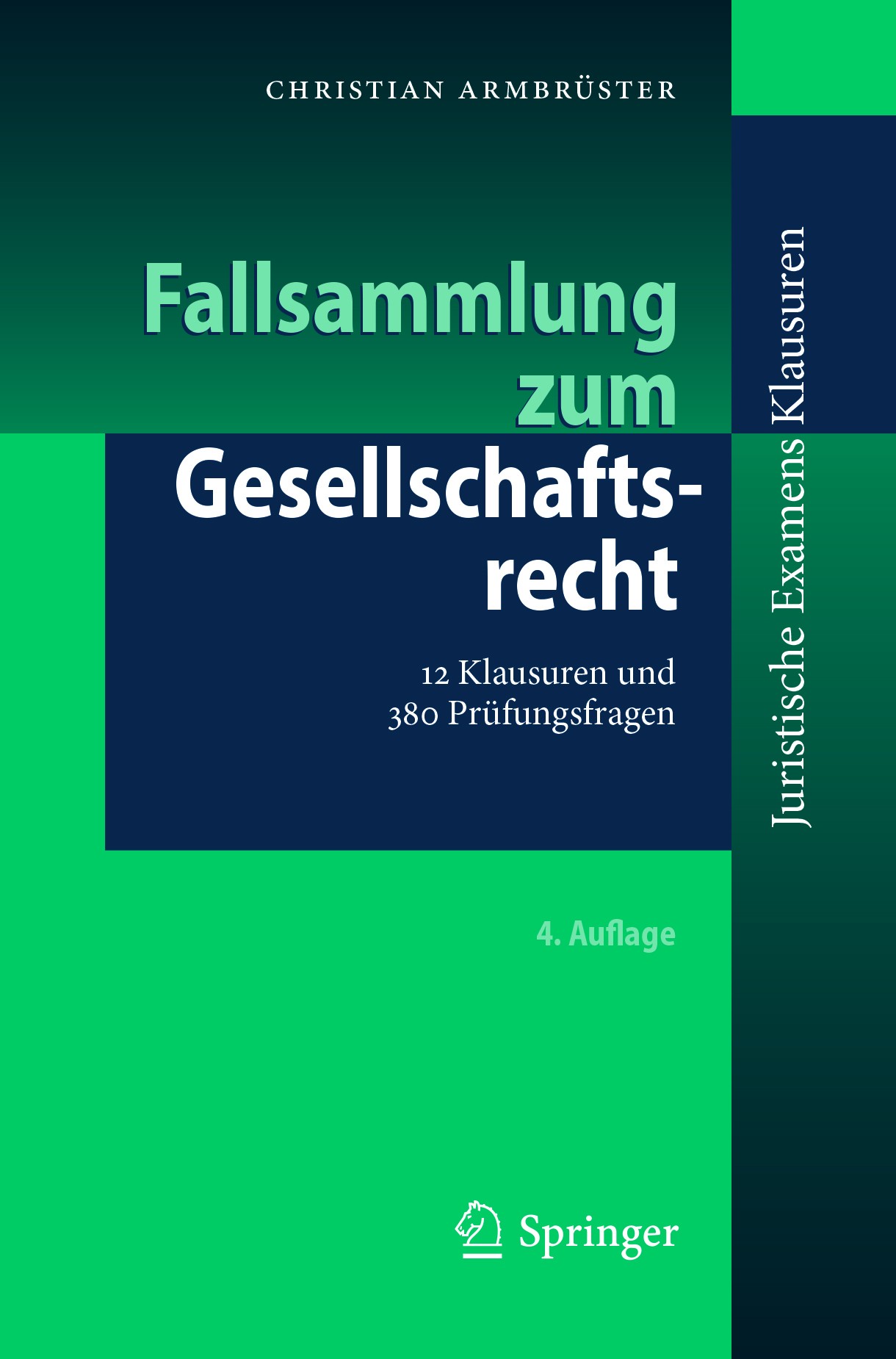 Titlebook: Fallsammlung zum Gesellschaftsrecht; 12 Klausuren und 380 Christian Armbrüster Textbook 20184th edition Springer-Verlag GmbH Germany 2018 E Titlebook: Fallsammlung zum Gesellschaftsrecht; 12 Klausuren und 380 Christian Armbrüster Textbook 20184th edition Springer-Verlag GmbH Germany 2018 E