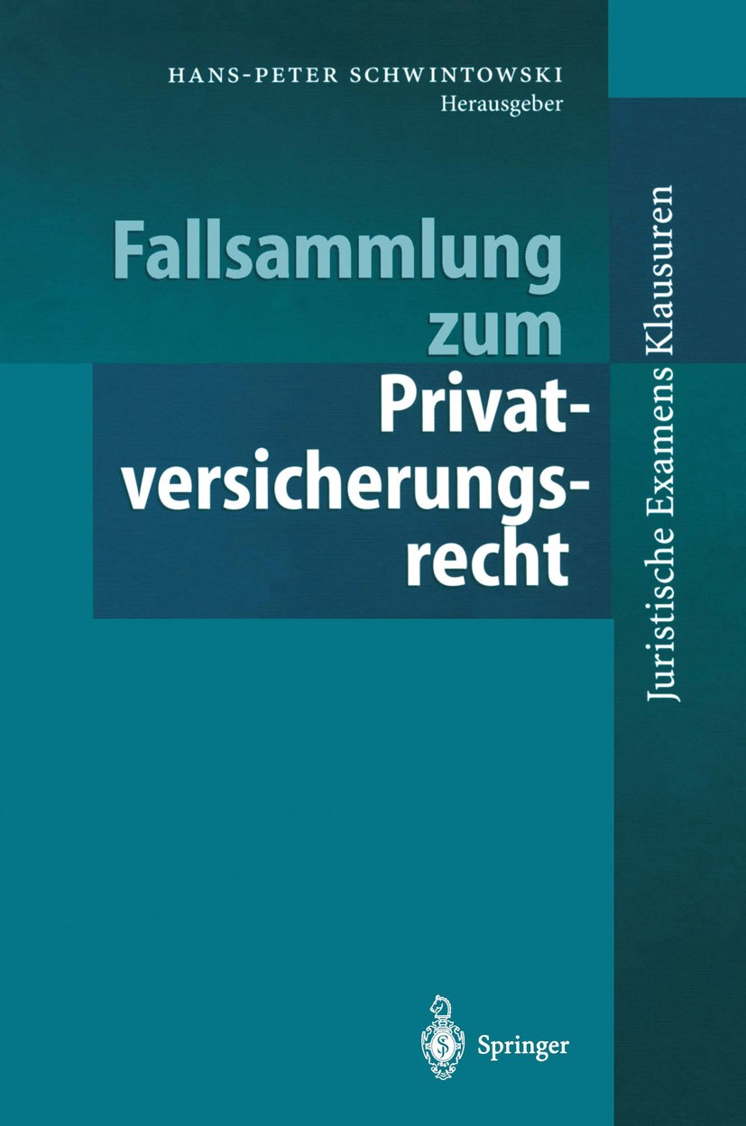 Titlebook: Fallsammlung zum Privatversicherungsrecht; Hans-Peter Schwintowski Textbook 1998 Springer-Verlag Berlin Heidelberg 1998 AUB.Anzeigepflicht Titlebook: Fallsammlung zum Privatversicherungsrecht; Hans-Peter Schwintowski Textbook 1998 Springer-Verlag Berlin Heidelberg 1998 AUB.Anzeigepflicht