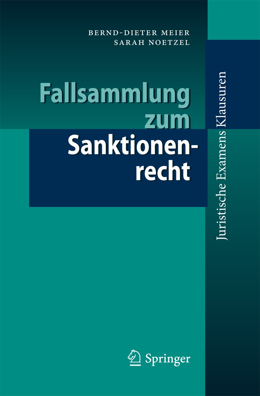 Titlebook: Fallsammlung zum Sanktionenrecht; Bernd-Dieter Meier,Sarah Noetzel Textbook 2009 Springer-Verlag Berlin Heidelberg 2009 Maßregeln der Bess Titlebook: Fallsammlung zum Sanktionenrecht; Bernd-Dieter Meier,Sarah Noetzel Textbook 2009 Springer-Verlag Berlin Heidelberg 2009 Maßregeln der Bess