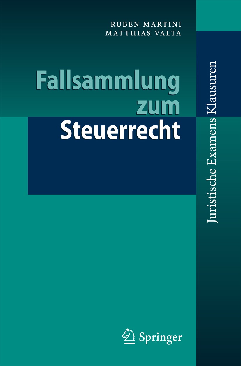 Titlebook: Fallsammlung zum Steuerrecht; Ruben Martini,Matthias Valta Textbook 20111st edition Springer-Verlag Berlin Heidelberg 2011 Besonderes Verw Titlebook: Fallsammlung zum Steuerrecht; Ruben Martini,Matthias Valta Textbook 20111st edition Springer-Verlag Berlin Heidelberg 2011 Besonderes Verw