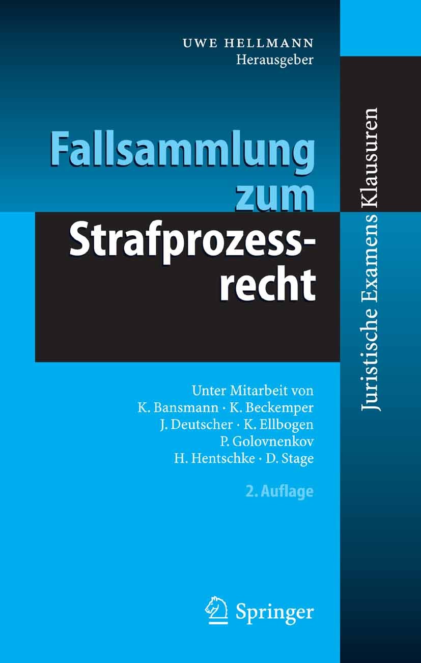 Titlebook: Fallsammlung zum Strafprozessrecht; Uwe Hellmann,Katharina Bansmann,Diana Stage Textbook 20062nd edition Springer-Verlag Berlin Heidelberg Titlebook: Fallsammlung zum Strafprozessrecht; Uwe Hellmann,Katharina Bansmann,Diana Stage Textbook 20062nd edition Springer-Verlag Berlin Heidelberg