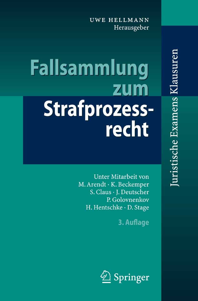 Titlebook: Fallsammlung zum Strafprozessrecht; Uwe Hellmann Textbook 2008Latest edition Springer-Verlag Berlin Heidelberg 2008 Durchsuchung.Ermittlun Titlebook: Fallsammlung zum Strafprozessrecht; Uwe Hellmann Textbook 2008Latest edition Springer-Verlag Berlin Heidelberg 2008 Durchsuchung.Ermittlun