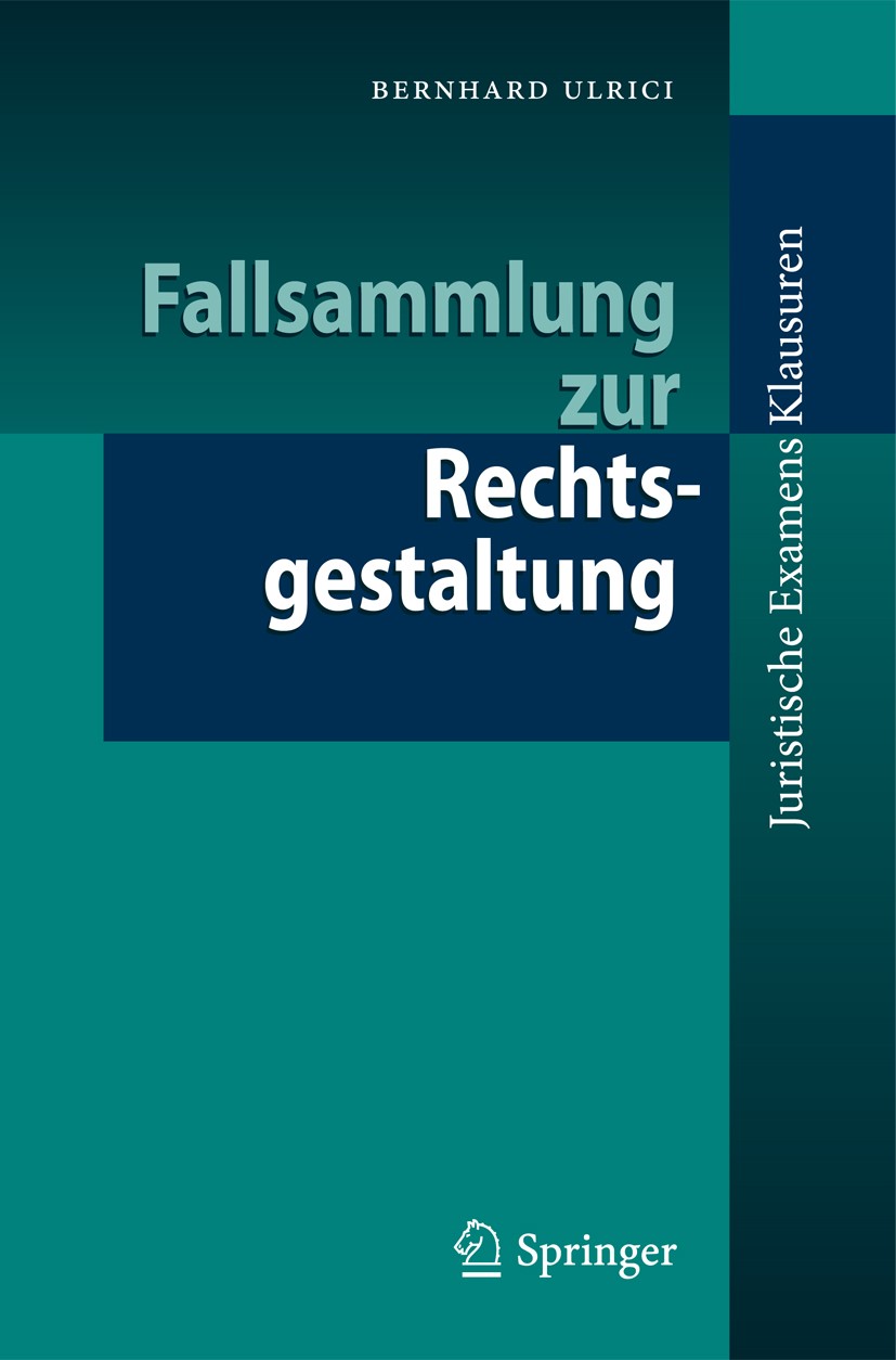 Titlebook: Fallsammlung zur Rechtsgestaltung; Bernhard Ulrici Textbook 2010 Springer-Verlag Berlin Heidelberg 2010 AGB.Fallbearbeitung.Fallsammlung.K Titlebook: Fallsammlung zur Rechtsgestaltung; Bernhard Ulrici Textbook 2010 Springer-Verlag Berlin Heidelberg 2010 AGB.Fallbearbeitung.Fallsammlung.K