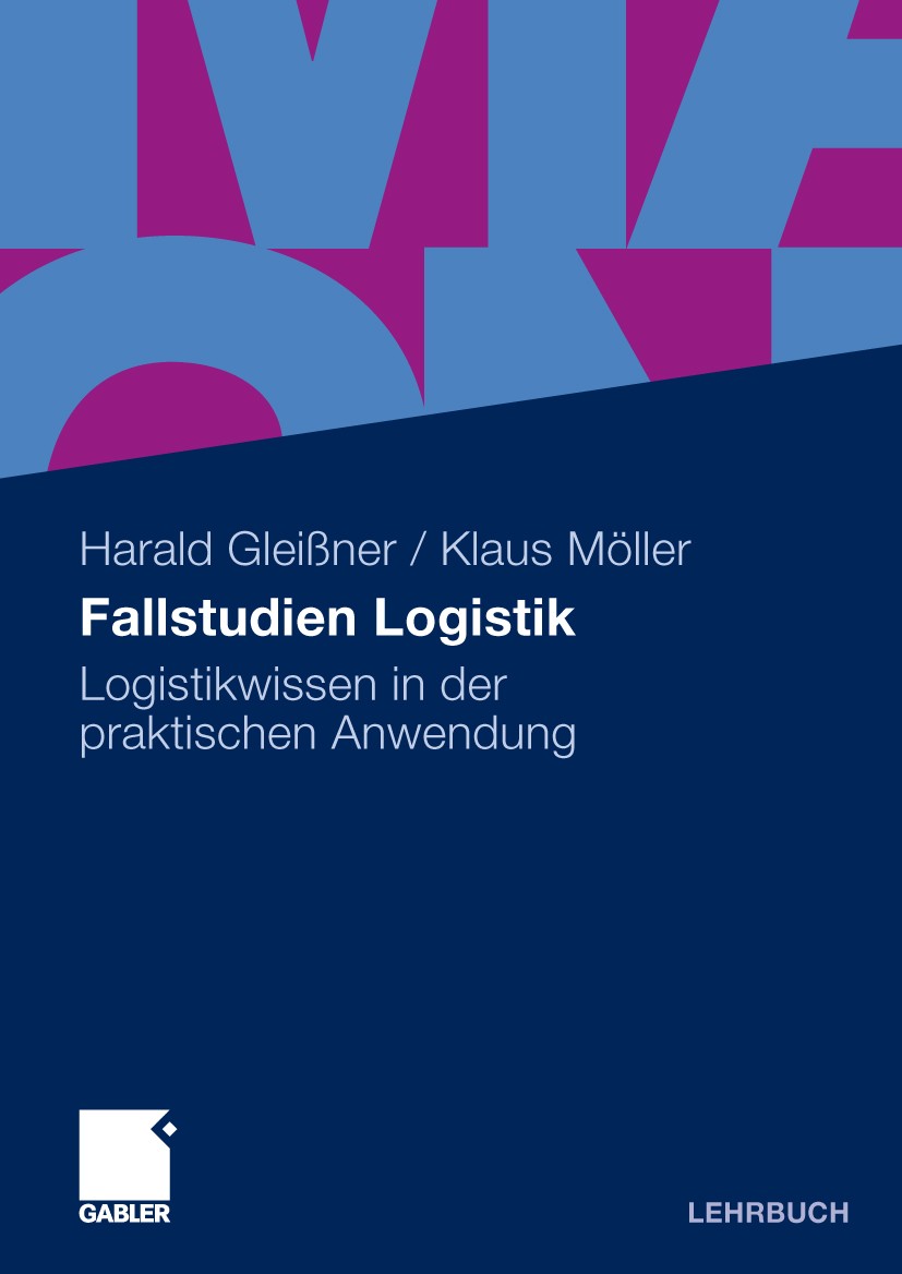 Titlebook: Fallstudien Logistik; Logistikwissen in de Harald Gleißner,Klaus Möller Textbook 2009 Gabler Verlag | Springer Fachmedien Wiesbaden GmbH, W Titlebook: Fallstudien Logistik; Logistikwissen in de Harald Gleißner,Klaus Möller Textbook 2009 Gabler Verlag | Springer Fachmedien Wiesbaden GmbH, W