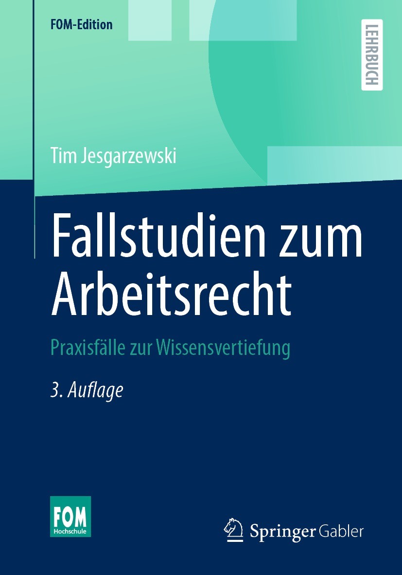 Titlebook: Fallstudien zum Arbeitsrecht; Praxisfälle zur Wiss Tim Jesgarzewski Textbook 2023Latest edition Springer Fachmedien Wiesbaden GmbH, ein Tei Titlebook: Fallstudien zum Arbeitsrecht; Praxisfälle zur Wiss Tim Jesgarzewski Textbook 2023Latest edition Springer Fachmedien Wiesbaden GmbH, ein Tei