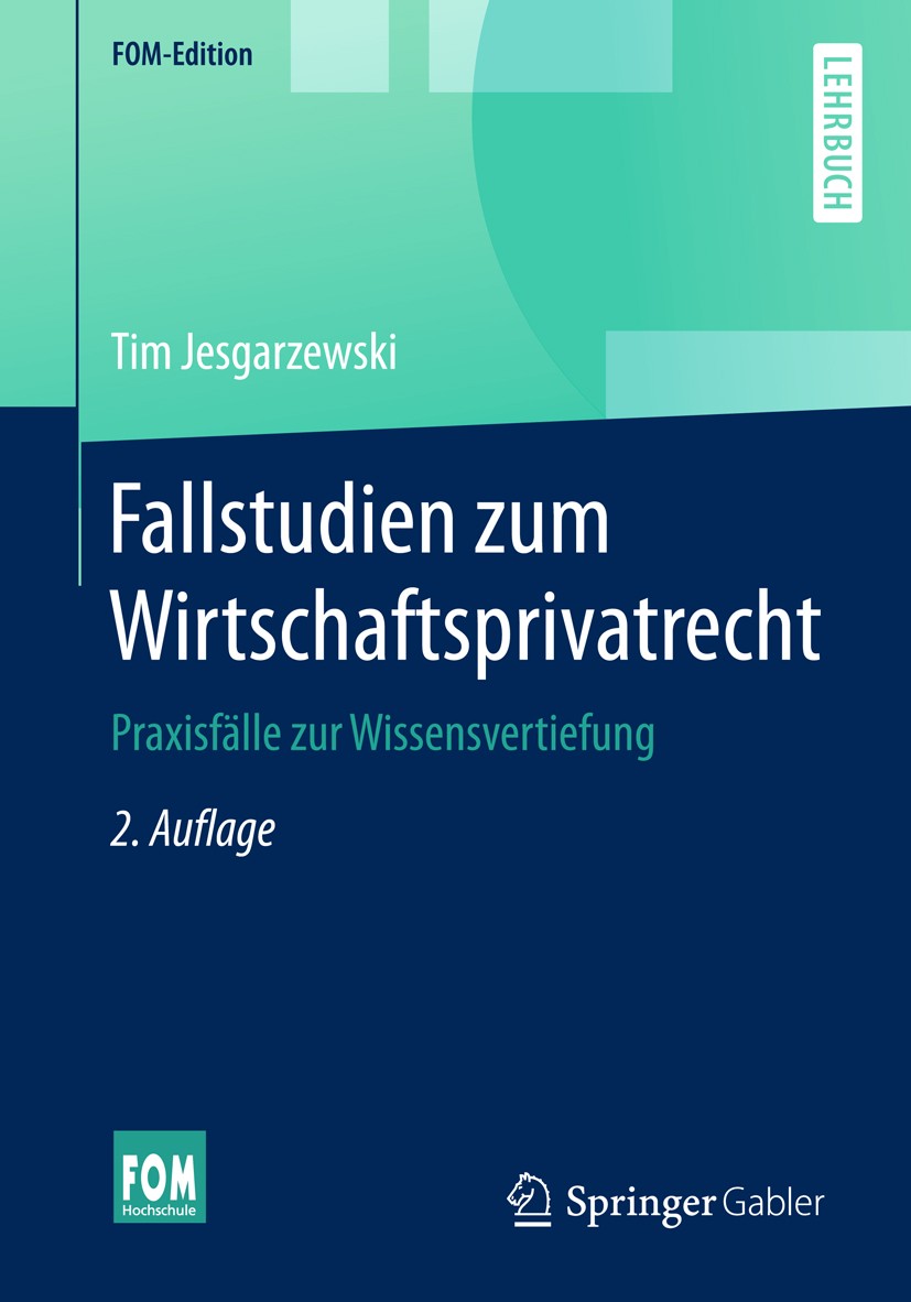 Titlebook: Fallstudien zum Wirtschaftsprivatrecht; Praxisfälle zur Wiss Tim Jesgarzewski Textbook 20182nd edition Springer Fachmedien Wiesbaden GmbH 2 Titlebook: Fallstudien zum Wirtschaftsprivatrecht; Praxisfälle zur Wiss Tim Jesgarzewski Textbook 20182nd edition Springer Fachmedien Wiesbaden GmbH 2