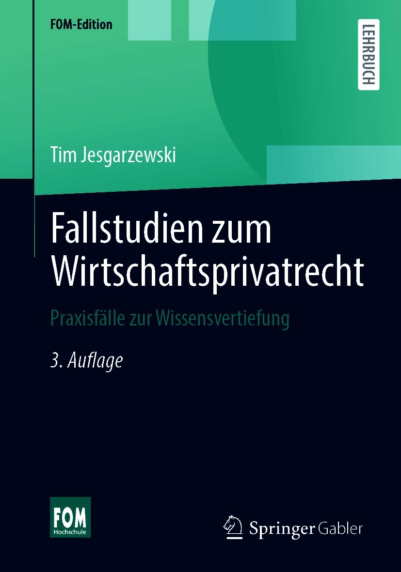 Titlebook: Fallstudien zum Wirtschaftsprivatrecht; Praxisfälle zur Wiss Tim Jesgarzewski Textbook 20213rd edition Springer Fachmedien Wiesbaden GmbH, Titlebook: Fallstudien zum Wirtschaftsprivatrecht; Praxisfälle zur Wiss Tim Jesgarzewski Textbook 20213rd edition Springer Fachmedien Wiesbaden GmbH,