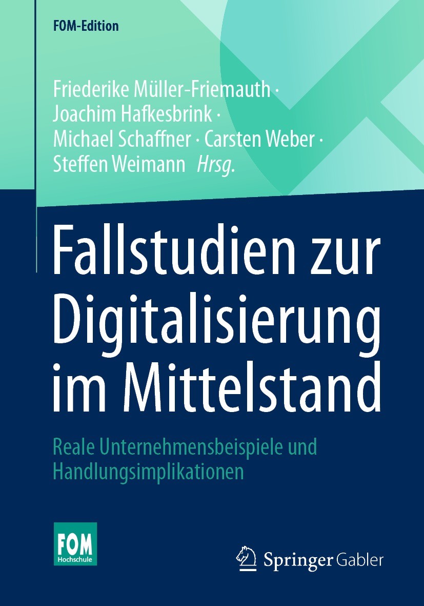 Titlebook: Fallstudien zur Digitalisierung im Mittelstand; Reale Unternehmensbe Friederike Müller-Friemauth,Joachim Hafkesbrink,St Book 2021 Springer Titlebook: Fallstudien zur Digitalisierung im Mittelstand; Reale Unternehmensbe Friederike Müller-Friemauth,Joachim Hafkesbrink,St Book 2021 Springer