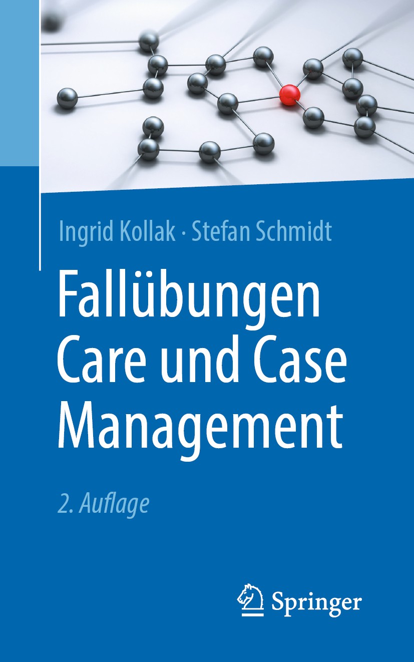 Titlebook: Fallübungen Care und Case Management; Ingrid Kollak,Stefan‘Schmidt Book 20192nd edition Springer-Verlag GmbH Deutschland, ein Teil von Spr Titlebook: Fallübungen Care und Case Management; Ingrid Kollak,Stefan‘Schmidt Book 20192nd edition Springer-Verlag GmbH Deutschland, ein Teil von Spr