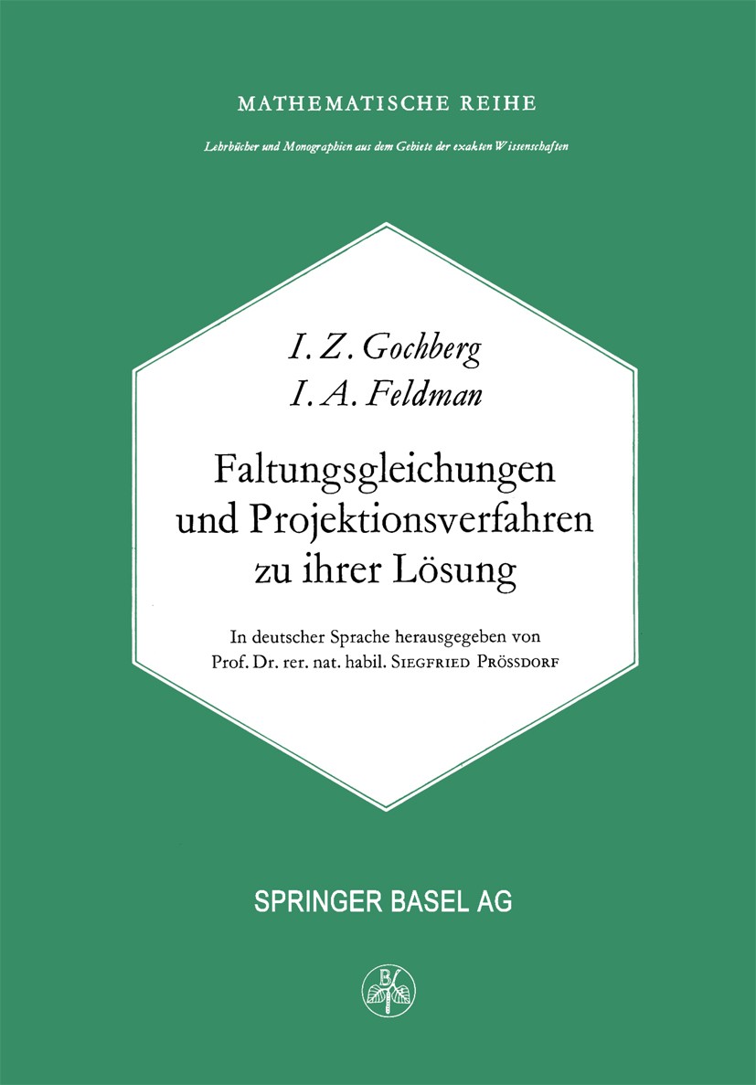 Titlebook: Faltungsgleichungen und Projektionsverfahren zu ihrer Lösung; I. Z. Gochberg,I. A. Feldman Book 1974 Springer Basel AG 1974 Differenzengle Titlebook: Faltungsgleichungen und Projektionsverfahren zu ihrer Lösung; I. Z. Gochberg,I. A. Feldman Book 1974 Springer Basel AG 1974 Differenzengle