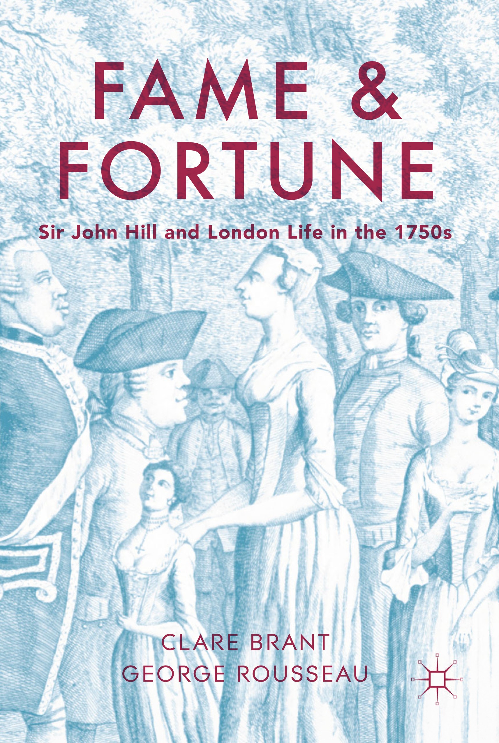 Titlebook: Fame and Fortune; Sir John Hill and Lo Clare Brant,George Rousseau Book 2018 The Editor(s) (if applicable) and The Author(s) 2018 London.Li Titlebook: Fame and Fortune; Sir John Hill and Lo Clare Brant,George Rousseau Book 2018 The Editor(s) (if applicable) and The Author(s) 2018 London.Li