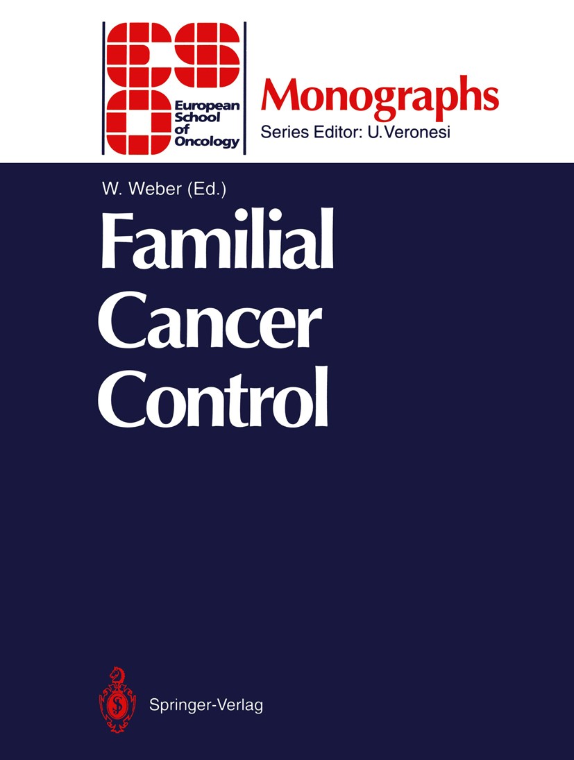 Titlebook: Familial Cancer Control; Walter Weber (Medical Oncology Scientific Secretar Conference proceedings 1992 Springer-Verlag Berlin Heidelberg Titlebook: Familial Cancer Control; Walter Weber (Medical Oncology Scientific Secretar Conference proceedings 1992 Springer-Verlag Berlin Heidelberg