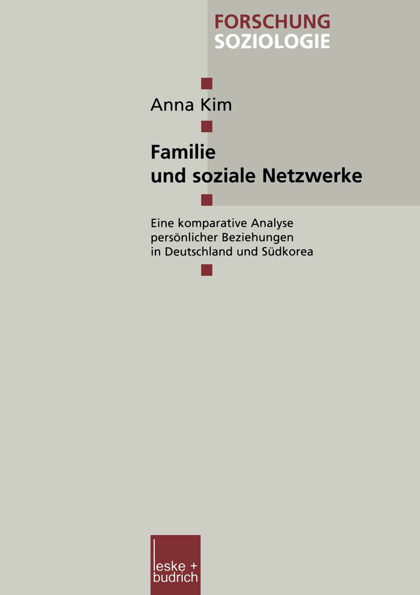 Titlebook: Familie und soziale Netzwerke; Eine komparative Ana Anna Kim Book 2001 Leske + Budrich, Opladen 2001 Alter.Arbeit.Beziehung.Familie.Kultur. Titlebook: Familie und soziale Netzwerke; Eine komparative Ana Anna Kim Book 2001 Leske + Budrich, Opladen 2001 Alter.Arbeit.Beziehung.Familie.Kultur.