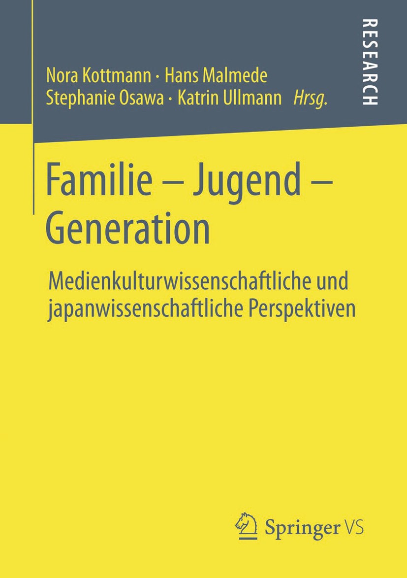 Titlebook: Familie – Jugend – Generation; Medienkulturwissensc Nora Kottmann,Hans Malmede,Katrin Ullmann Book 2014 Springer Fachmedien Wiesbaden 2014 Titlebook: Familie – Jugend – Generation; Medienkulturwissensc Nora Kottmann,Hans Malmede,Katrin Ullmann Book 2014 Springer Fachmedien Wiesbaden 2014