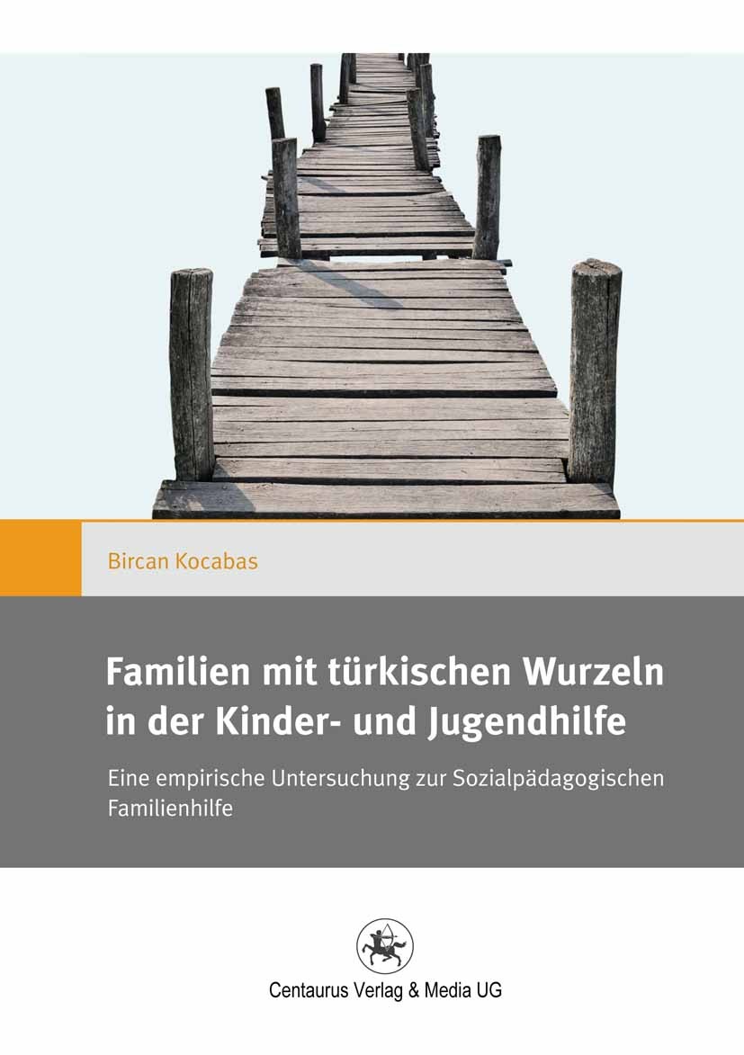 Titlebook: Familien mit türkischen Wurzeln in der Kinder‐ und Jugendhilfe; Eine empirische Unte Bircan Kocabas Book 2014 Centaurus Verlag & Media UG 2 Titlebook: Familien mit türkischen Wurzeln in der Kinder‐ und Jugendhilfe; Eine empirische Unte Bircan Kocabas Book 2014 Centaurus Verlag & Media UG 2
