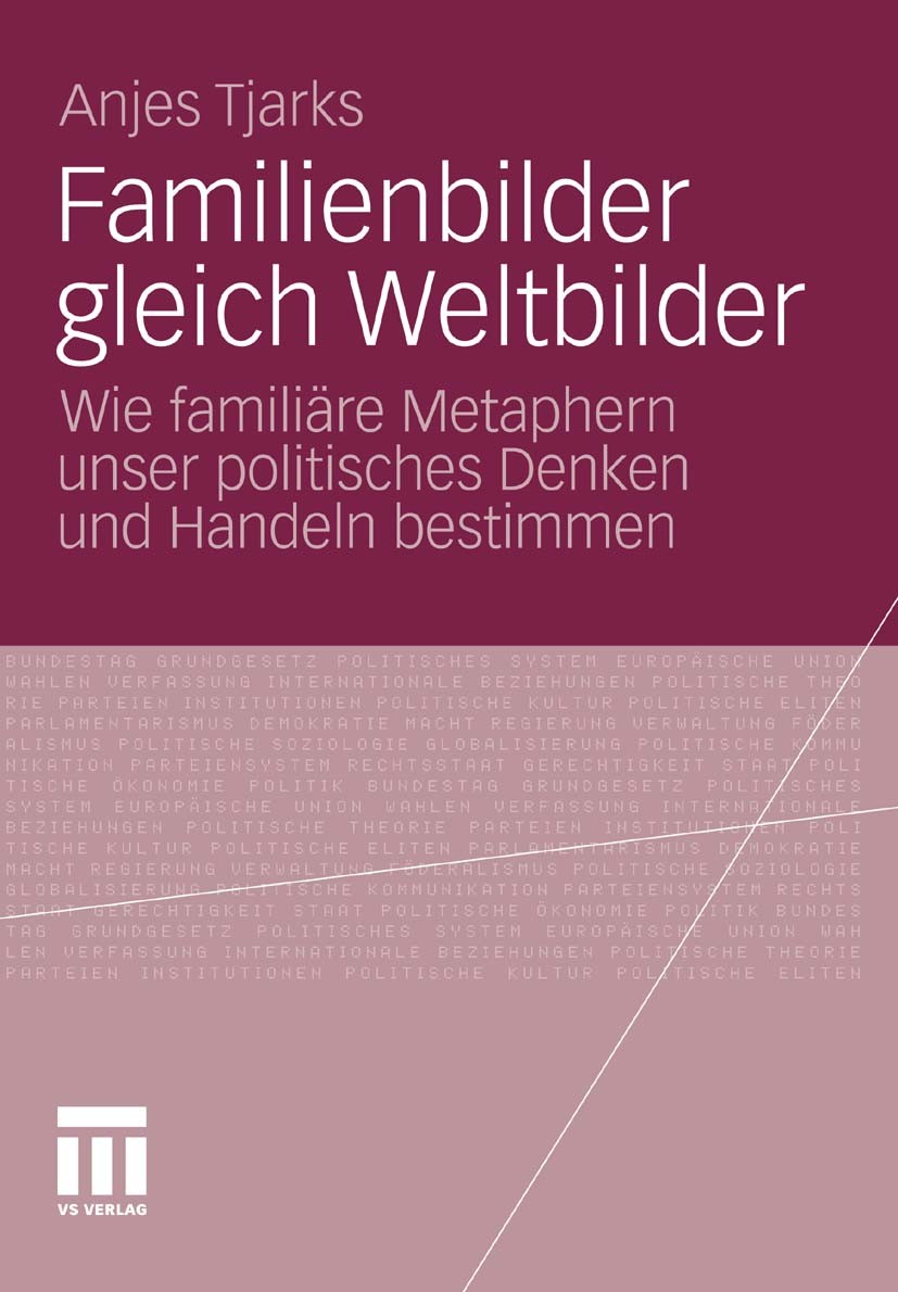 Titlebook: Familienbilder gleich Weltbilder; Wie familiäre Metaph Anjes Tjarks Book 2011 VS Verlag für Sozialwissenschaften | Springer Fachmedien Wies Titlebook: Familienbilder gleich Weltbilder; Wie familiäre Metaph Anjes Tjarks Book 2011 VS Verlag für Sozialwissenschaften | Springer Fachmedien Wies